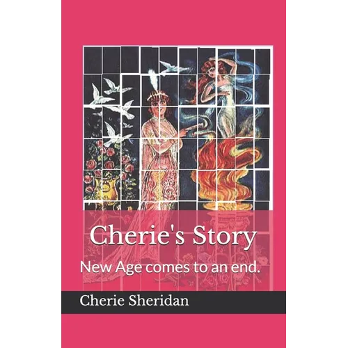 Cherie's Story: New Age comes to and end. - Paperback