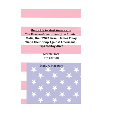 Genocide Against Americans: The Russian Government, the Russian Mafia, their 2023 Israel-Hamas Proxy War, & their Coup Against Americans - Tips to Sta - Paperback