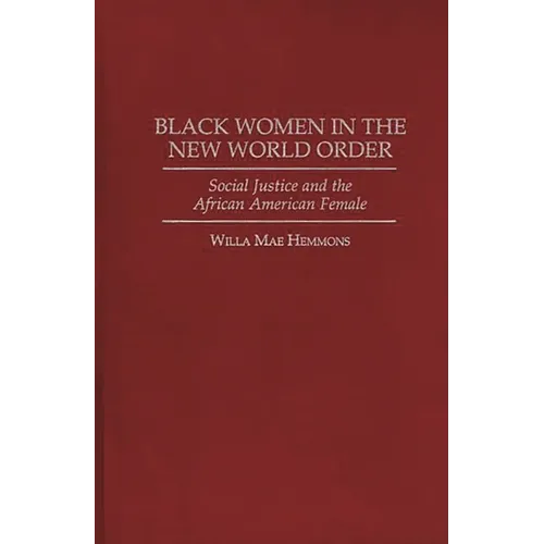 Black Women in the New World Order: Social Justice and the African American Female - Hardcover