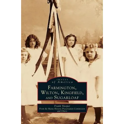 Farmington, Wilton, Kingfield, and Sugarloaf - Hardcover