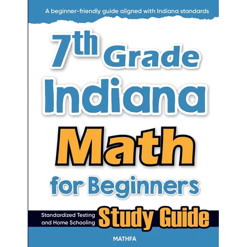 7th Grade Indiana Math for Beginners: Standardized Testing and Home Schooling Study Guide - Paperback