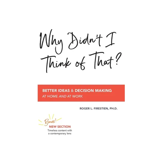 Why Didn't I Think of That?: Better Decision Making at Home and at Work - Paperback