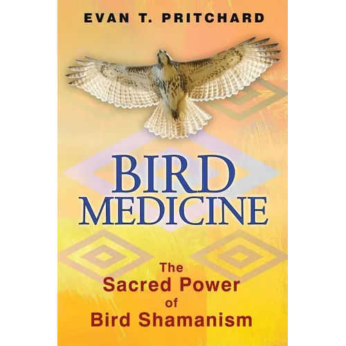 Bird Medicine: The Sacred Power of Bird Shamanism - Paperback
