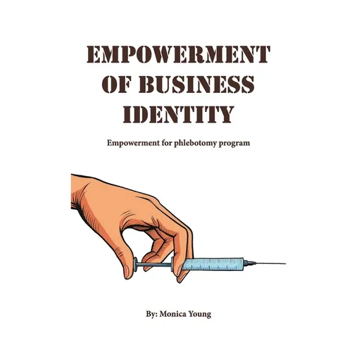 Empowerment Of Business Identity: Empowerment For Phlebotomy Program - Hardcover