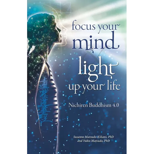 Focus your mind - Light up your life: Nichiren Buddhism 4.0 - Paperback