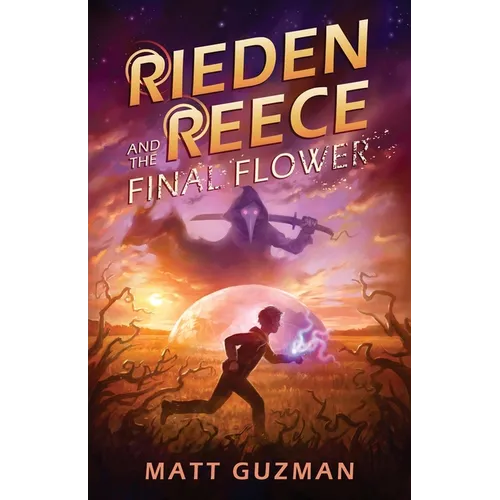 Rieden Reece and the Final Flower: A Middle-Grade Sci-Fi Adventure - Paperback