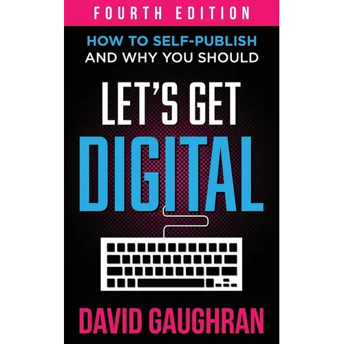 Let's Get Digital: How To Self-Publish, And Why You Should - Paperback