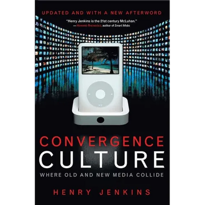Convergence Culture: Where Old and New Media Collide - Paperback