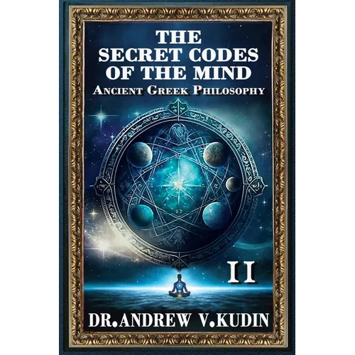 The Secret Codes of the Mind: Ancient Greek Philosophy, Book II - Hardcover