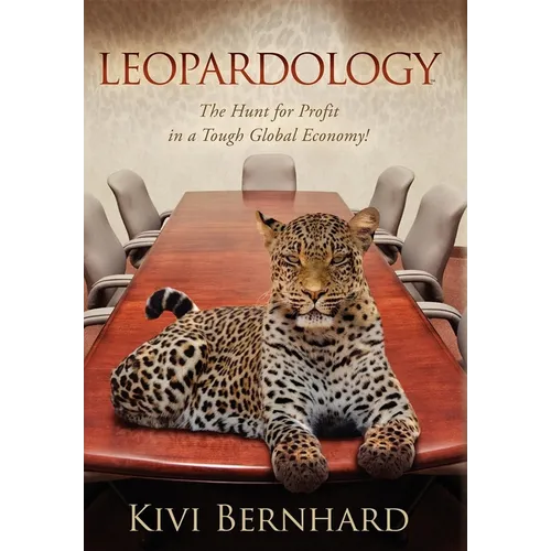 Leopardology: The Hunt for Profit in a Tough Global Economy! - Paperback