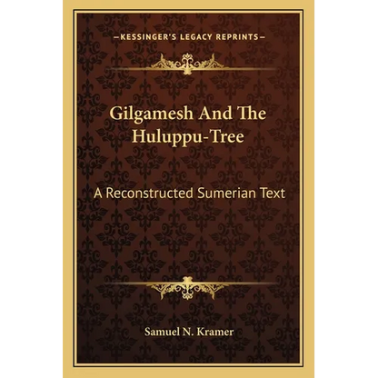 Gilgamesh And The Huluppu-Tree: A Reconstructed Sumerian Text - Paperback