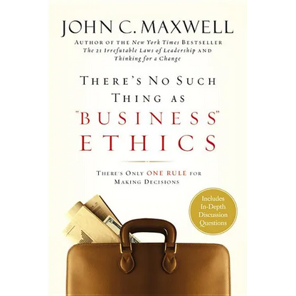 There's No Such Thing as Business Ethics: There's Only One Rule for Making Decisions - Hardcover