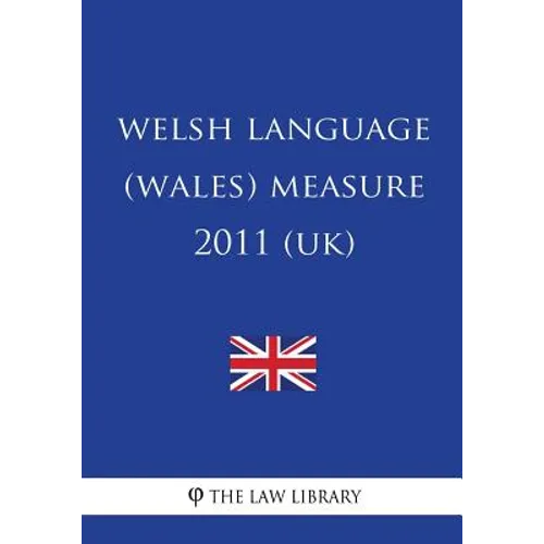 Welsh Language (Wales) Measure 2011 (UK) - Paperback