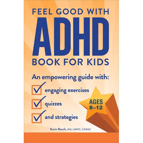 The Feel Good with ADHD Book for Kids: An Empowering Guide with Engaging Exercises, Quizzes, and Strategies - Paperback