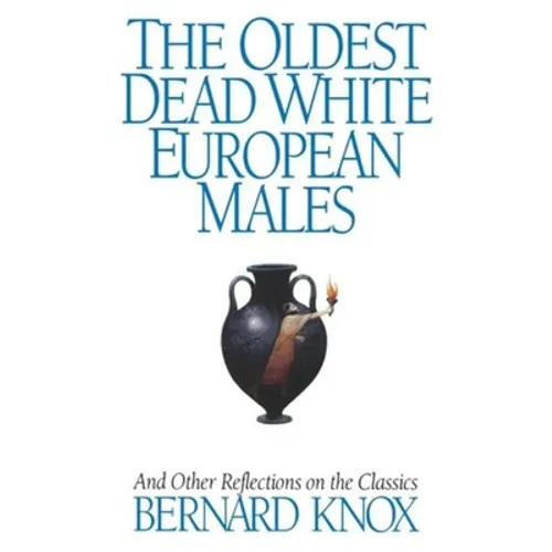 The Oldest Dead White European Males: And Other Reflections on the Classics - Paperback
