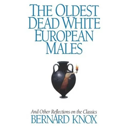 The Oldest Dead White European Males: And Other Reflections on the Classics - Paperback