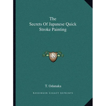 The Secrets of Japanese Quick Stroke Painting - Paperback