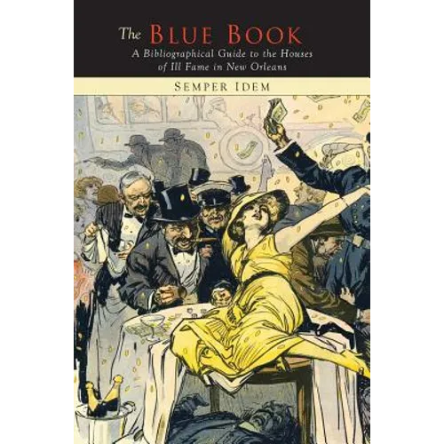 The "Blue Book": A Bibliographical Guide to the Books of the Houses of Ill Fame in New Orleans - Paperback