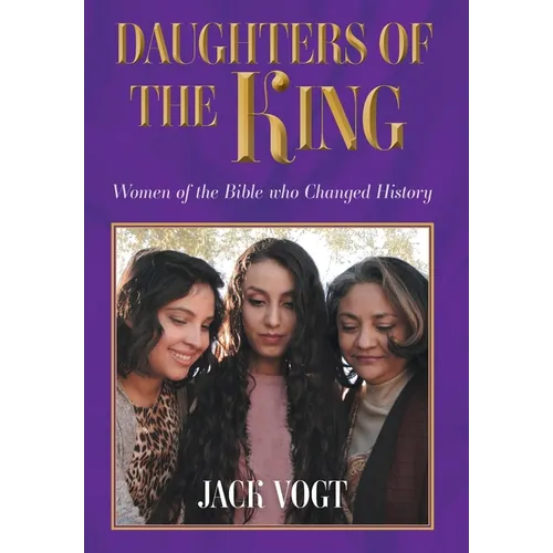 Daughters of the King: Women of the Bible who Changed History - Hardcover