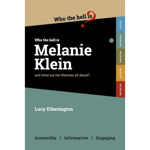 Who the Hell is Melanie Klein?: And what are her theories on psychology all about? - Paperback