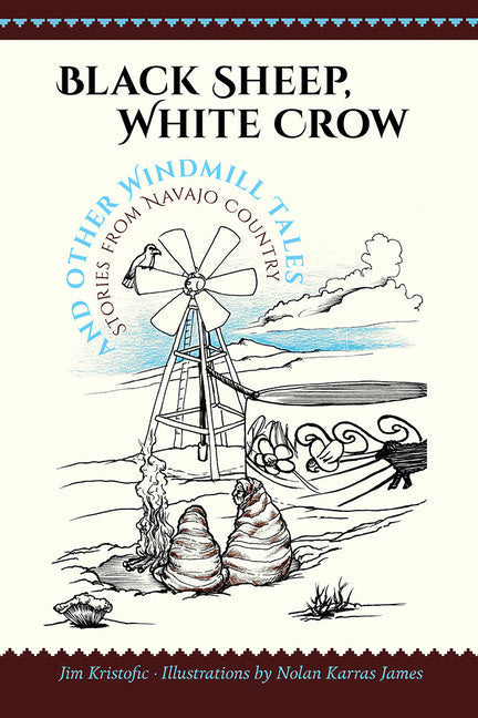 Black Sheep, White Crow and Other Windmill Tales: Stories from Navajo Country - Paperback