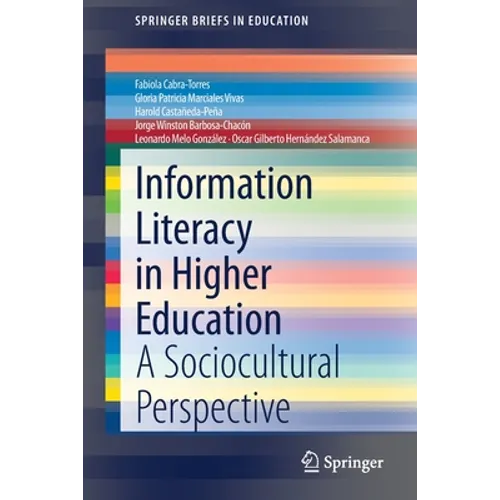 Information Literacy in Higher Education: A Sociocultural Perspective - Paperback