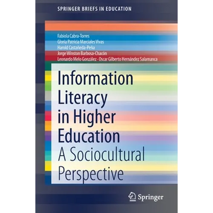 Information Literacy in Higher Education: A Sociocultural Perspective - Paperback