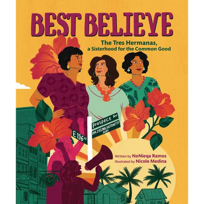 Best Believe: The Tres Hermanas, a Sisterhood for the Common Good - Hardcover