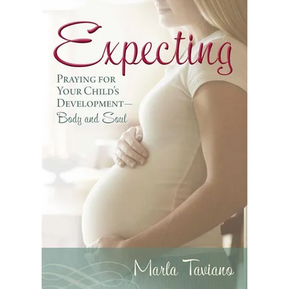 Expecting: Praying for Your Child's Development--Body and Soul - Paperback