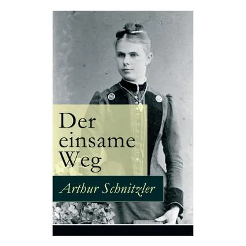Der einsame Weg: Schauspiel in fünf Akten - Paperback