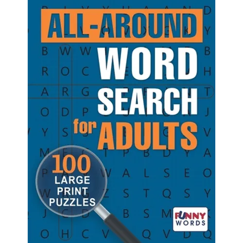 All-around Word Search for Adults: 100 Large Print Puzzles - Paperback