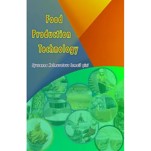 Food Production Technology: Principles, Methods, and Applications for Modern Food Industries - Paperback