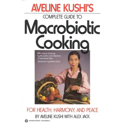 Complete Guide to Macrobiotic Cooking: For Health, Harmony, and Peace - Paperback
