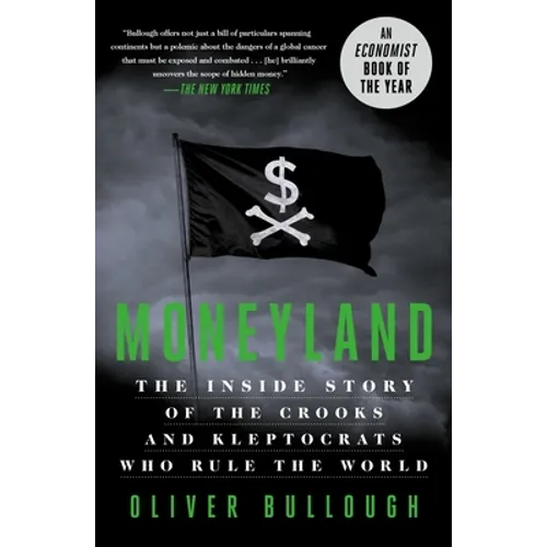 Moneyland: The Inside Story of the Crooks and Kleptocrats Who Rule the World - Paperback