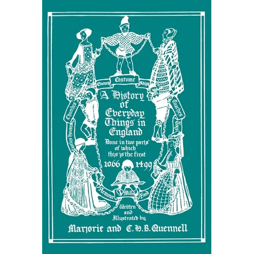 A History of Everyday Things in England, Volume I, 1066-1499 (Color Edition) (Yesterday's Classics) - Paperback