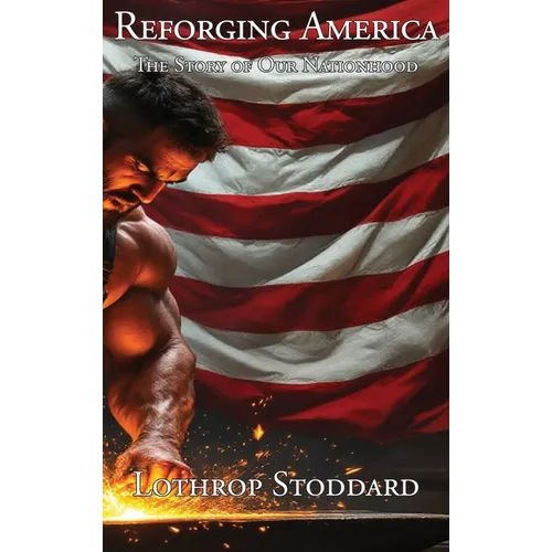 Reforging America: The Story of Our Nationhood - Hardcover
