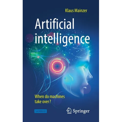 Artificial Intelligence - When Do Machines Take Over? - Paperback