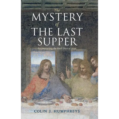 The Mystery of the Last Supper: Reconstructing the Final Days of Jesus - Paperback