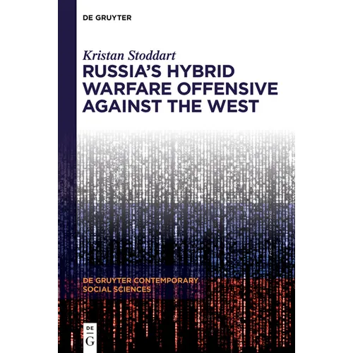 Russia's Hybrid Warfare Offensive Against the West - Hardcover