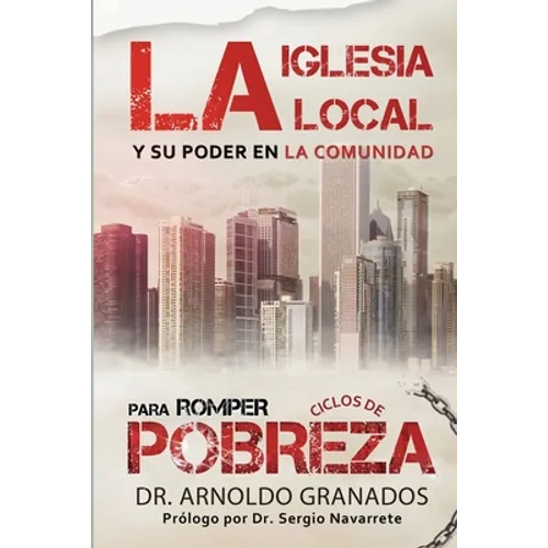 La iglesia local y su poder en la comunidad para romper los ciclos de pobreza - Paperback
