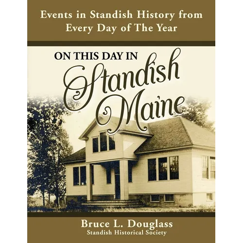 On This Day In Standish Maine: Events in Standish History from Every Day of the Year - Paperback