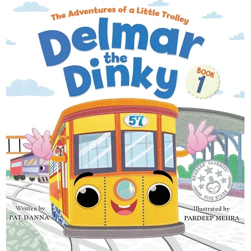 Delmar the Dinky - The Adventures of a Little Trolley: An Inspiring Children's Picture Book and Historical Adventure for Kids Who Love Trains - Hardcover