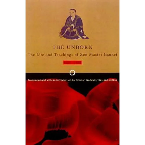 Unborn: The Life and Teachings of Zen Master Bankei, 1622-1693 - Paperback