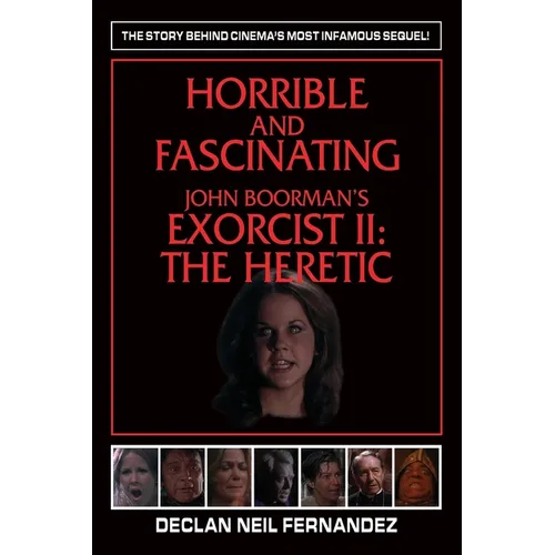 Horrible and Fascinating - John Boorman's Exorcist II: The Heretic - Paperback