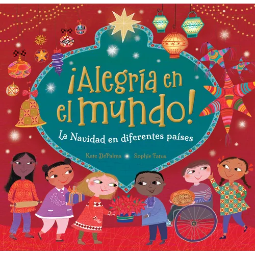 ¡Alegría En El Mundo!: La Navidad En Diferentes Países - Hardcover