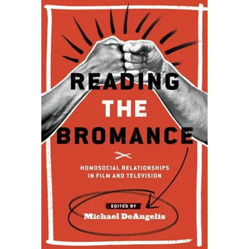 Reading the Bromance: Homosocial Relationships in Film and Television - Paperback
