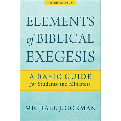 Elements of Biblical Exegesis: A Basic Guide for Students and Ministers - Paperback
