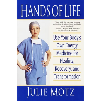 Hands of Life: Use Your Body's Own Energy Medicine for Healing, Recovery, and Transformation - Paperback