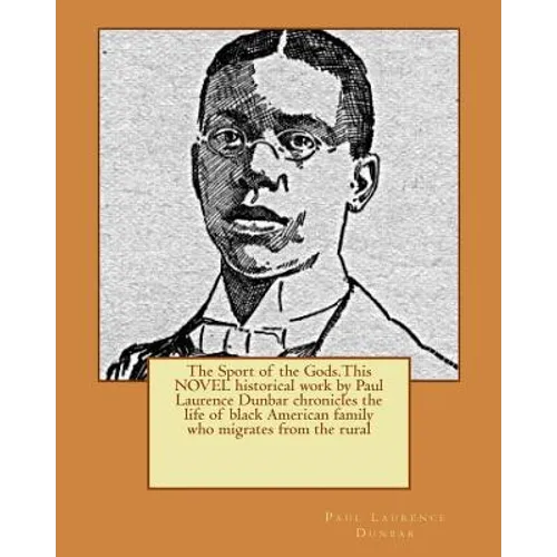 The Sport of the Gods.This NOVEL historical work by Paul Laurence Dunbar chronicles the life of black American family who migrates from the rural - Paperback
