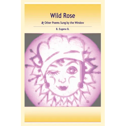 Wild Rose: & Other Poems Sung by the Window - Paperback
